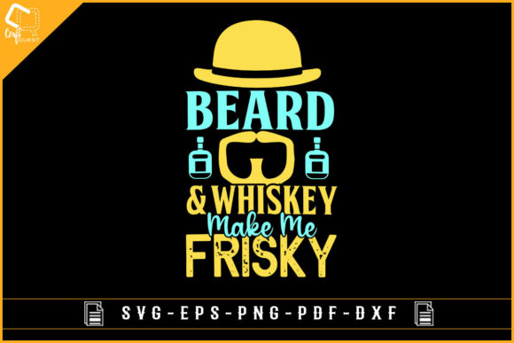 Beard Whiskey Make Me Frisky Funny Svg – A Graphic Designer’s Take