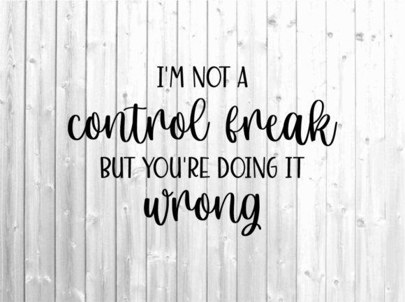 Control Freak Svg - Funny Svg - Mom Svg Graphics for Crafts