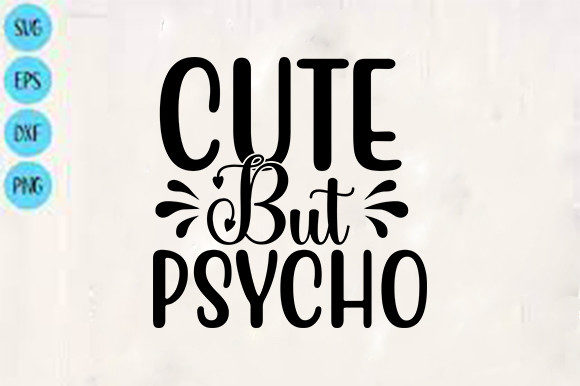 Cute but Psycho Svg Design