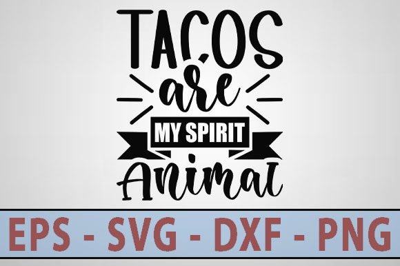 Fun Svg Design, Tacos Are My Spirit