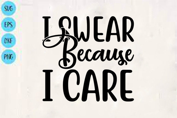 Funny Svg Design, I Swear Because I Care