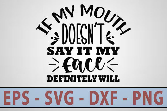 Funny Svg Design, if My Mouth Doesn’t