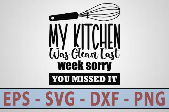 Funny SVG Design: My Kitchen Was Clean — Crafts & Graphics