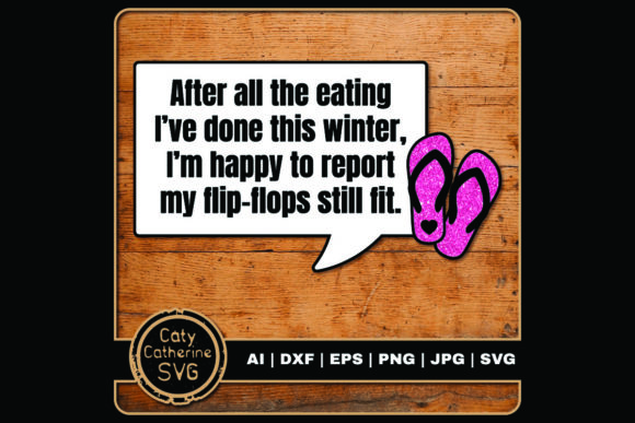 Happy to Report My Flip-Flops Still Fit Graphics for Crafts