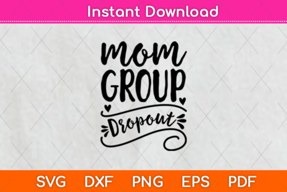 Mom Group Dropout Mama Life Funny Graphics